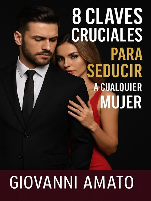 Title details for 8 Claves Cruciales Para Seducir a Cualquier Mujer by Giovanni Amato - Available
